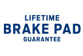 LIFETIME BRAKE PAD GUARANTEE*